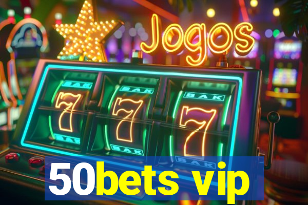 50bets vip